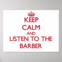 Keep Calm and Listen to the Barber