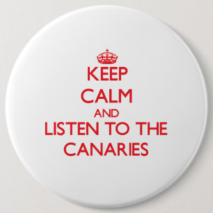 Keep calm and listen to the Canaries 6 Cm Round Badge