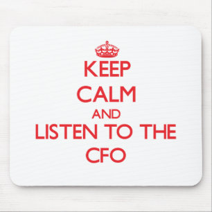 Keep Calm and Listen to the Cfo Mouse Mat