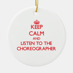 Keep Calm and Listen to the Choreographer Ceramic Tree Decoration