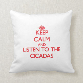 Keep calm and listen to the Cicadas Cushion