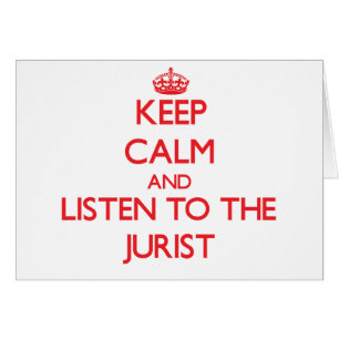 Keep Calm and Listen to the Jurist