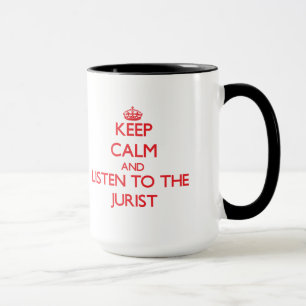 Keep Calm and Listen to the Jurist Mug