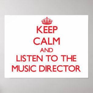 Keep Calm and Listen to the Music Director Poster