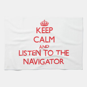 Keep Calm and Listen to the Navigator Tea Towel