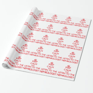 Keep Calm and Listen to the Nephrologist Wrapping Paper