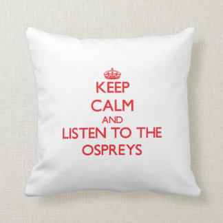 Keep calm and listen to the Ospreys Cushion