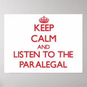 Keep Calm and Listen to the Paralegal Poster