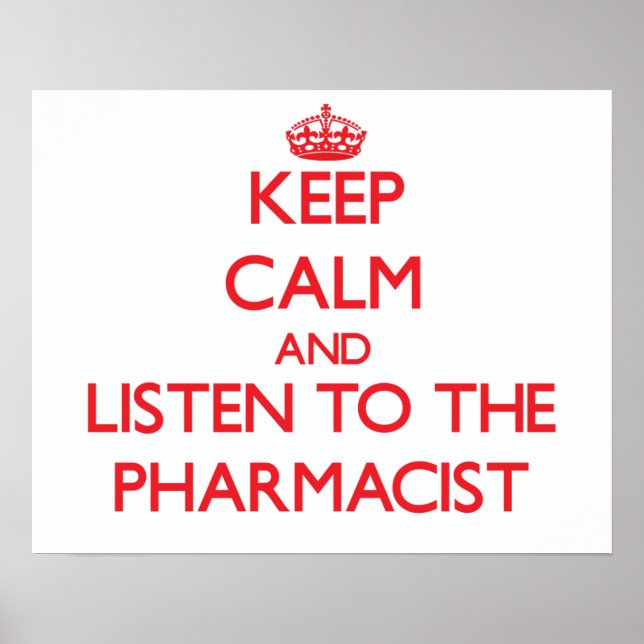 Keep Calm and Listen to the Pharmacist Poster (Front)