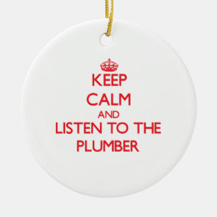 Keep Calm and Listen to the Plumber Ceramic Tree Decoration