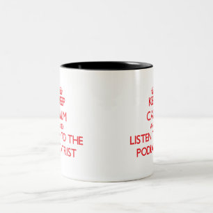 Keep Calm and Listen to the Podiatrist Two-Tone Coffee Mug