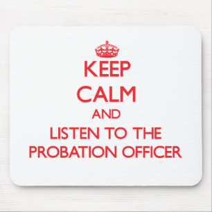 Keep Calm and Listen to the Probation Officer Mouse Mat