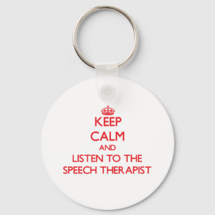 Keep Calm and Listen to the Speech Therapist Key Ring