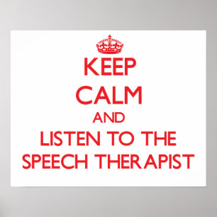 Keep Calm and Listen to the Speech Therapist Poster
