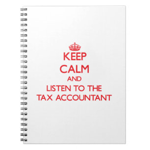 Keep Calm and Listen to the Tax Accountant Notebook