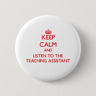Keep Calm and Listen to the Teaching Assistant 6 Cm Round Badge