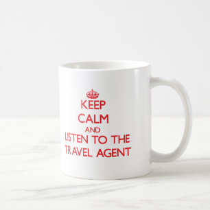 Keep Calm and Listen to the Travel Agent Coffee Mug