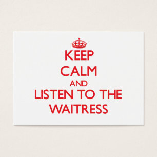 Keep Calm and Listen to the Waitress