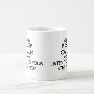 Keep Calm and Listen to  your Step-Mum Coffee Mug