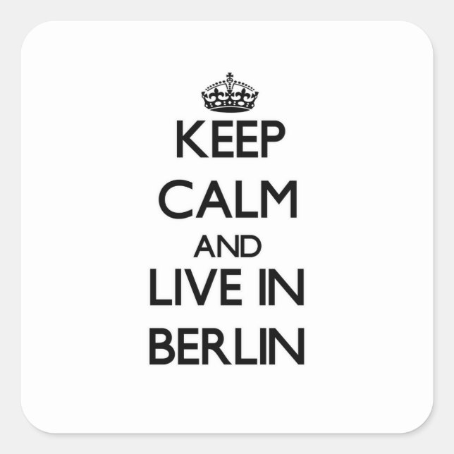Keep Calm and live in Berlin Square Sticker (Front)