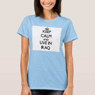 Keep Calm and Live In Iraq T-Shirt