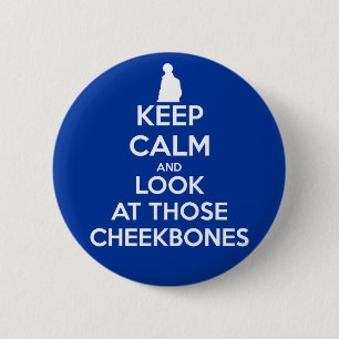 Keep Calm and Look at Those Cheekbones 6 Cm Round Badge