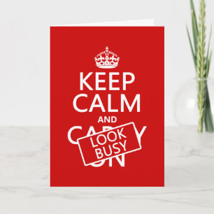 Keep Calm and Look Busy (any color) Card