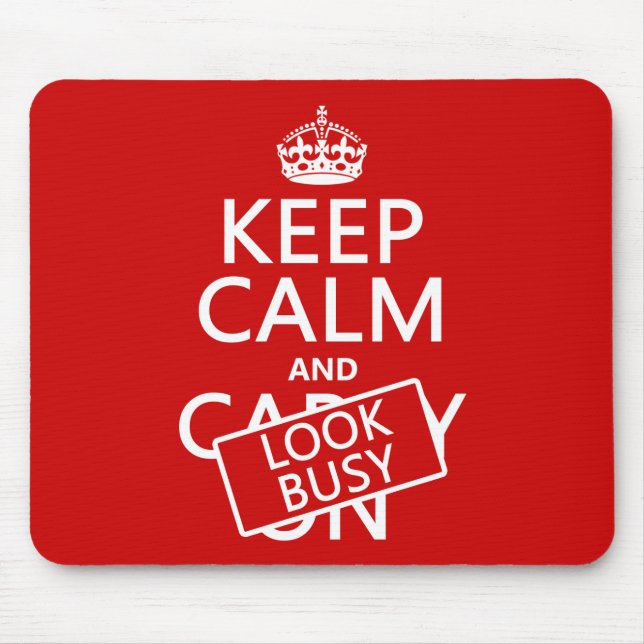 Keep Calm and Look Busy (any colour) Mouse Mat (Front)