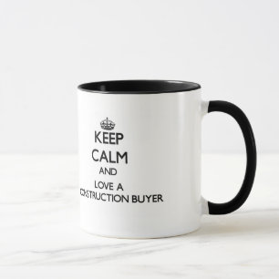 Keep Calm and Love a Construction Buyer Mug