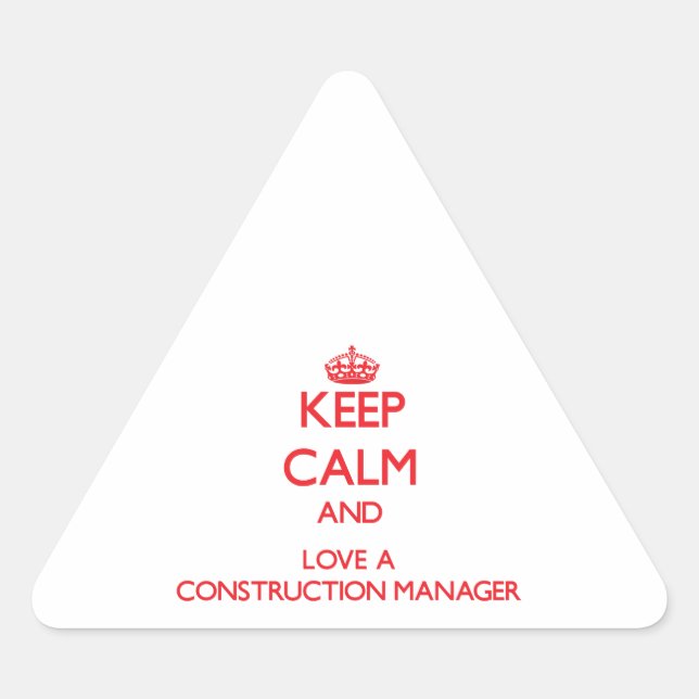 Keep Calm and Love a Construction Manager Triangle Sticker (Front)