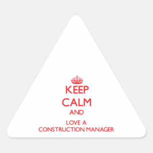Keep Calm and Love a Construction Manager Triangle Sticker