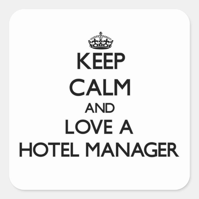 Keep Calm and Love a Hotel Manager Square Sticker (Front)