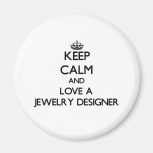 Keep Calm and Love a Jewellery Designer Magnet