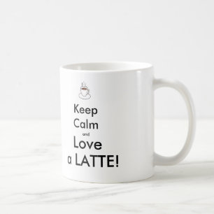 keep calm and love a LATTE! Mug