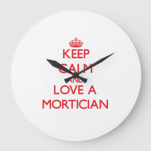Keep Calm and Love a Mortician Large Clock