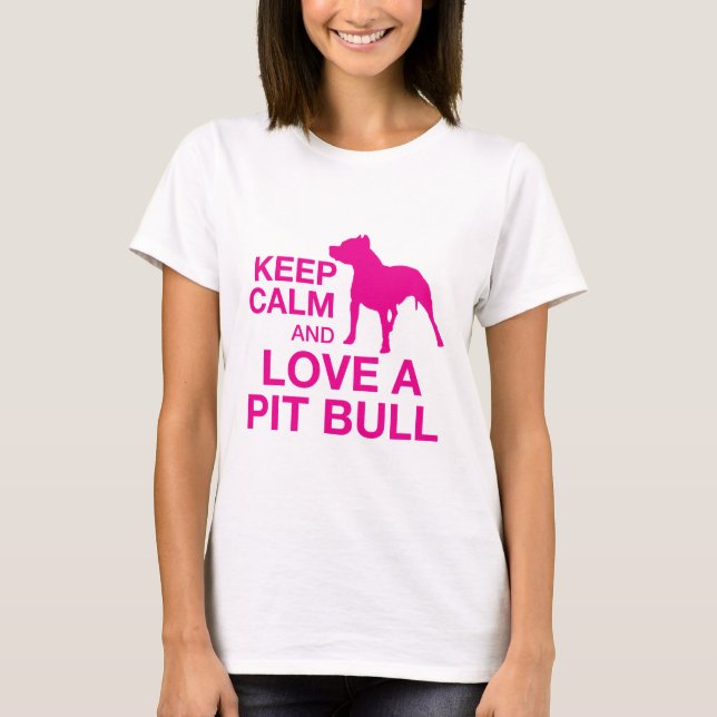 Keep Calm And Love A Pit Bull - PINK T-Shirt (Front)