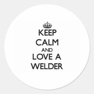 Keep Calm and Love a Welder Classic Round Sticker