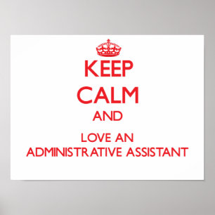 Keep Calm and Love an Administrative Assistant Poster