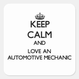Keep Calm and Love an Automotive Mechanic Square Sticker