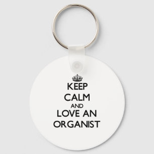 Keep Calm and Love an Organist Key Ring