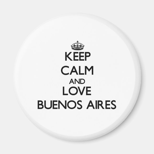 Keep Calm and love Buenos Aires Magnet (Front)
