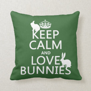Keep Calm and Love Bunnies - all colours Cushion