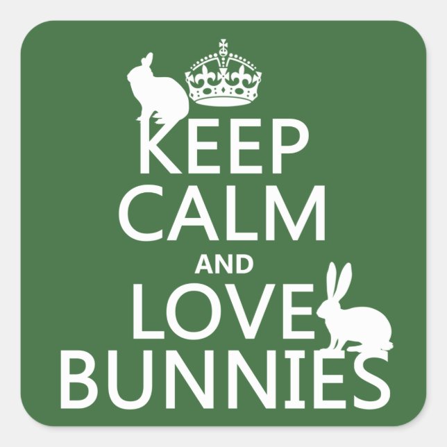Keep Calm and Love Bunnies - all colours Square Sticker (Front)
