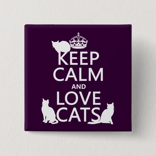 Keep Calm and Love Cats (in any colour) 15 Cm Square Badge (Front)