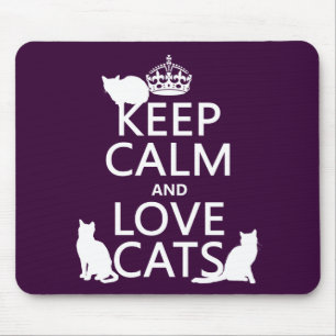 Keep Calm and Love Cats (in any colour) Mouse Mat