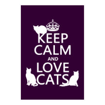 Keep Calm and Love Cats (in any colour)