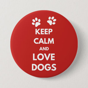Keep calm and love dogs 7.5 cm round badge