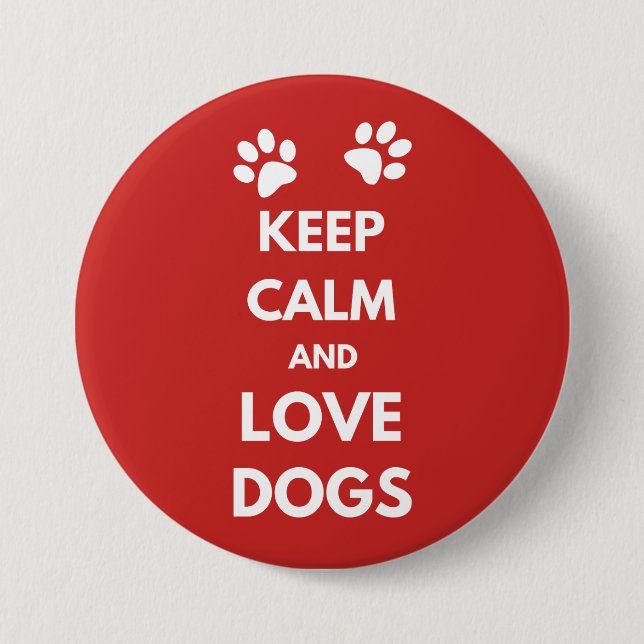 Keep calm and love dogs 7.5 cm round badge (Front)