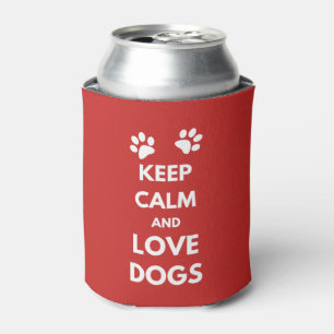 Keep calm and love dogs can cooler