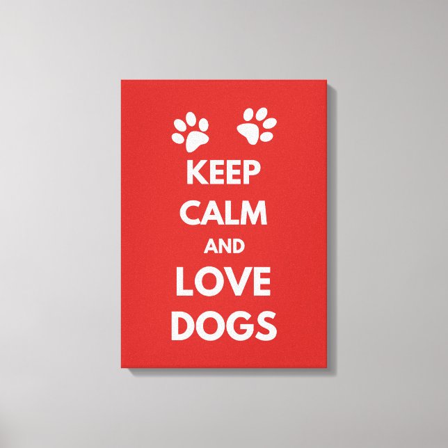 Keep calm and love dogs canvas print (Front)